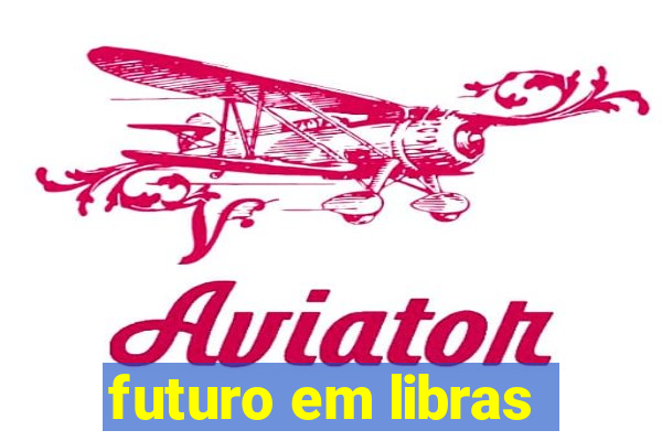 futuro em libras